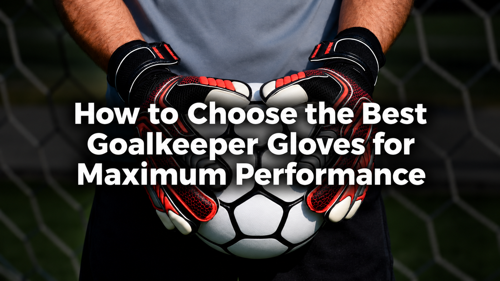 Choosing the Best Goalkeeper Gloves